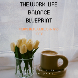 The Work-Life Balance Blueprint